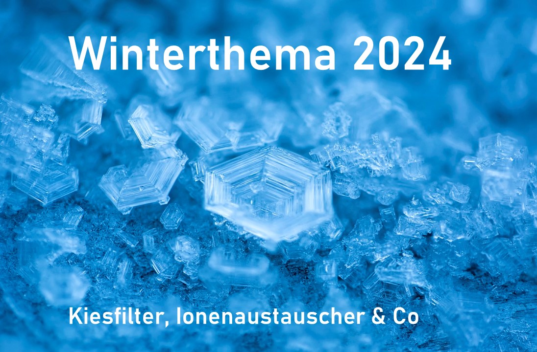 Mehr über den Artikel erfahren Intro in unsere Winterserie: Kiesfilter, Ionenaustauscher + Co